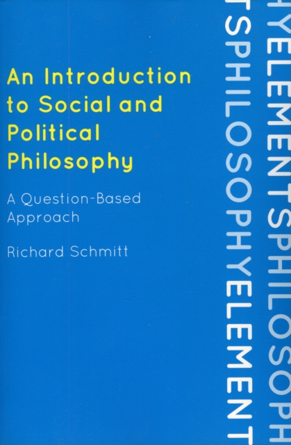 An Introduction to Social and Political Philosophy : A Question-Based Approach, Paperback / softback Book