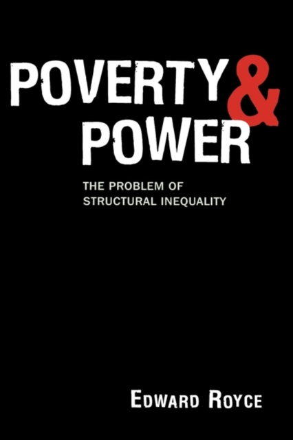 Poverty and Power : The Problem of Structural Inequality, Hardback Book