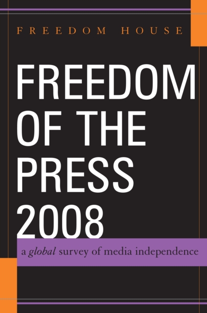 Freedom of the Press 2008 : A Global Survey of Media Independence, PDF eBook