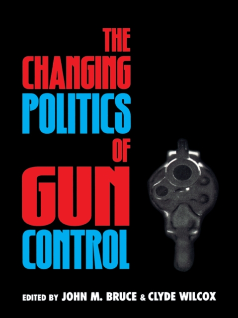 Changing Politics of Gun Control, EPUB eBook