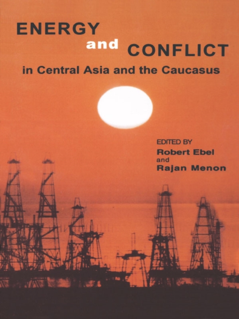 Energy and Conflict in Central Asia and the Caucasus, EPUB eBook