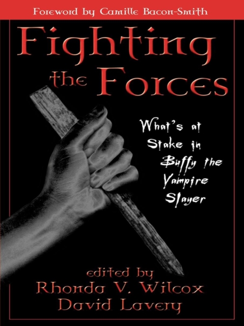 Fighting the Forces : What's at Stake in Buffy the Vampire Slayer, EPUB eBook