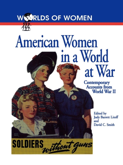 American Women in a World at War : Contemporary Accounts from World War II, EPUB eBook