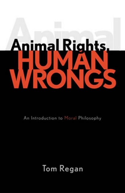 Animal Rights, Human Wrongs : An Introduction to Moral Philosophy, EPUB eBook