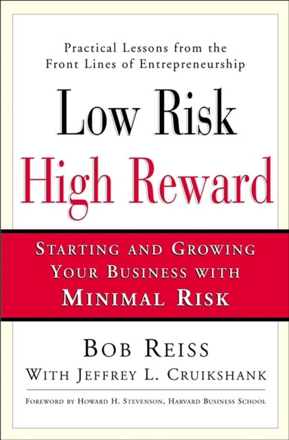 Low Risk, High Reward : Starting and Growing Your Own Business with Minimal Risk, EPUB eBook