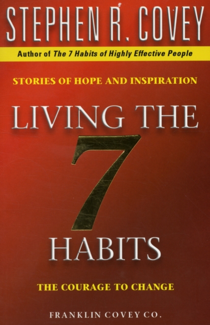 Living The 7 Habits : The Courage To Change, Paperback / softback Book