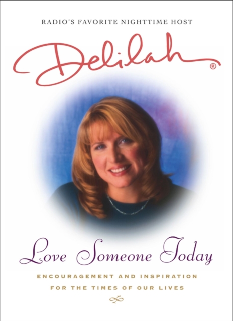 Love Someone Today : Encouragement and Inspiration for the Times of Our Lives, EPUB eBook