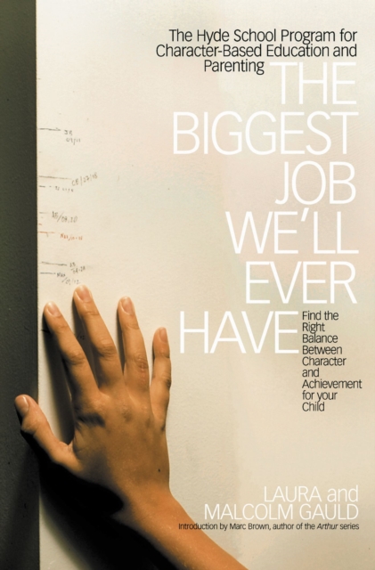 The Biggest Job We'll Ever Have : The Hyde School Program for Character-Based Education and Parenting, EPUB eBook