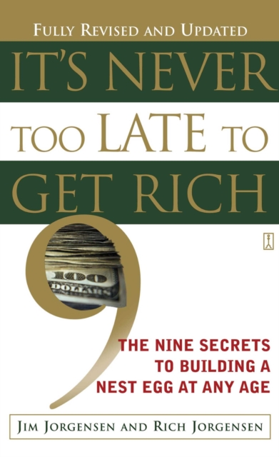 It's Never Too Late to Get Rich : The Nine Secrets to Building a Nest Egg at Any Age, EPUB eBook
