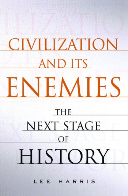 Civilization and Its Enemies : The Next Stage of History, EPUB eBook