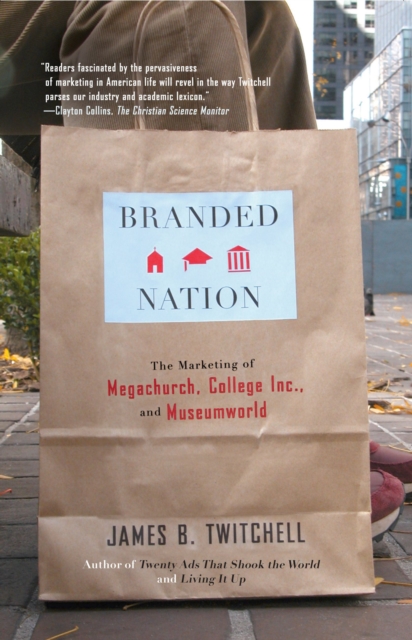 Branded Nation : The Marketing of Megachurch, College Inc., and Museumworld, EPUB eBook
