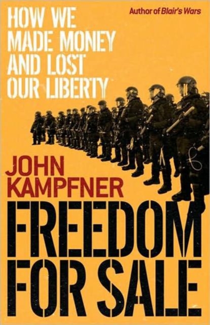 Freedom for Sale : How We Made Money and Lost Our Liberty, Hardback Book