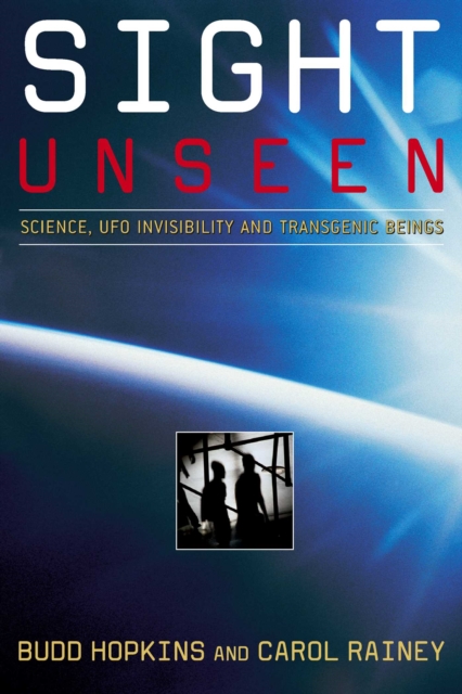 Sight Unseen : Science, UFO Invisibility, and Transgenic Beings, EPUB eBook