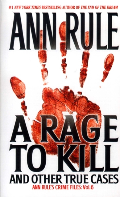 A Rage To Kill And Other True Cases: : Anne Rule's Crime Files, Vol. 6, EPUB eBook