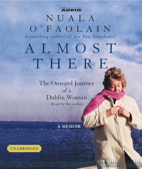 Almost There : The Onward Journey of a Dublin Woman, eAudiobook MP3 eaudioBook