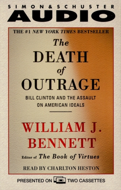 The Death of Outrage : Bill Clinton and the Assault on American Ideals, eAudiobook MP3 eaudioBook