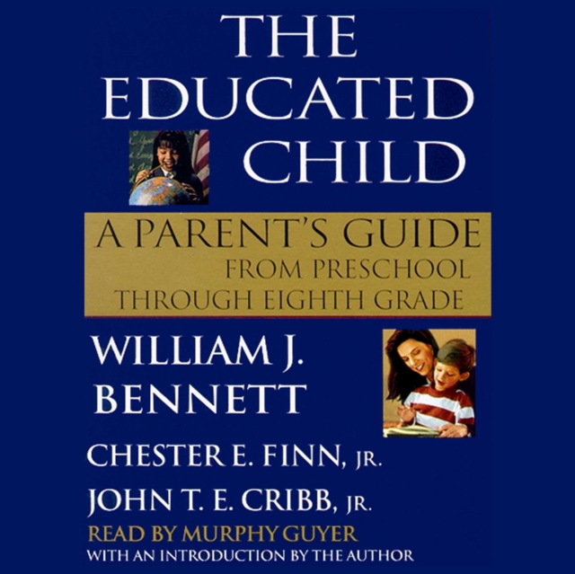 The Educated Child : A Parents Guide from Preschool to Eighth Grade, eAudiobook MP3 eaudioBook