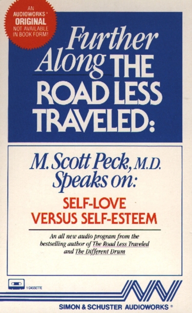Further Along the Road Less Traveled : Self-Love Versus Self- Esteem, eAudiobook MP3 eaudioBook