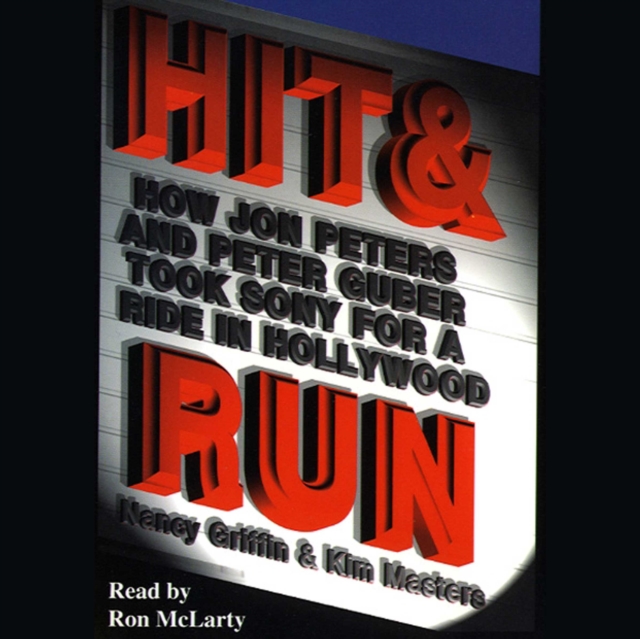 Hit and Run : How Jon Peters and Peter Guber Took Sony for a Ride in Hollywood, eAudiobook MP3 eaudioBook