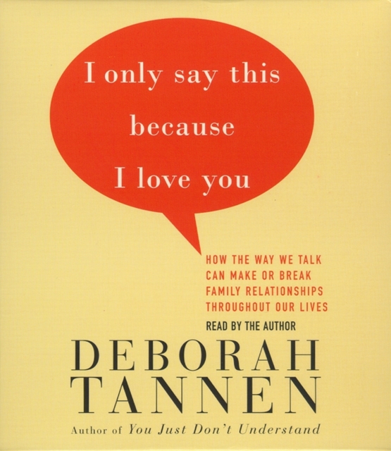 I Only Say This Because I Love You : Talking In Families, eAudiobook MP3 eaudioBook