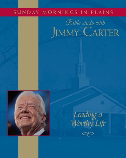 Leading a Worthy Life : Sunday Mornings in Plains: Bible Study with Jimmy Carter, eAudiobook MP3 eaudioBook