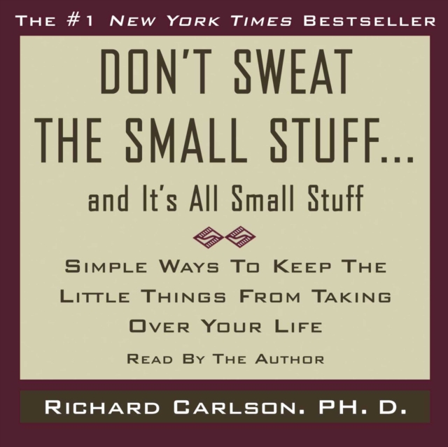 Don't Sweat the Small Stuff...And It's All Small Stuff : Simple Ways to Keep the Little Things From Taking Over Your Life, eAudiobook MP3 eaudioBook
