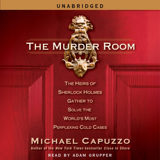The Murder Room : The Heirs of Sherlock Holmes Gather to Solve the World's Most Perplexing Cold Cases, eAudiobook MP3 eaudioBook