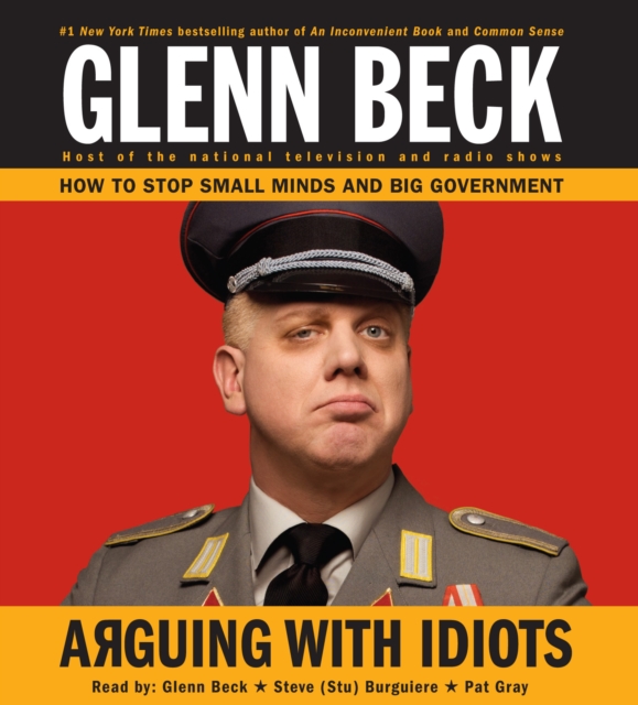 Arguing with Idiots : How to Stop Small Minds and Big Government, eAudiobook MP3 eaudioBook