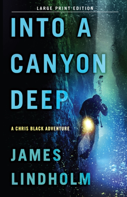 Into A Canyon Deep : A Chris Black Adventure, Paperback / softback Book