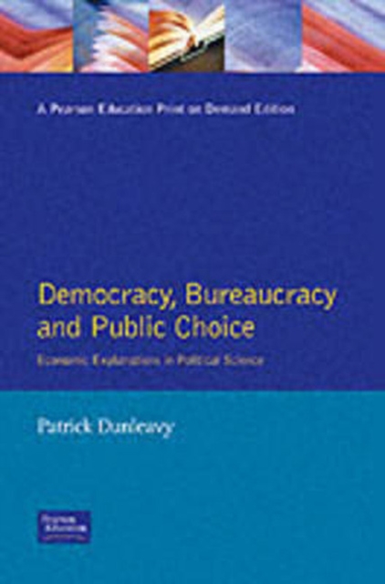 Democracy, Bureaucracy and Public Choice : Economic Approaches in Political Science, Paperback / softback Book