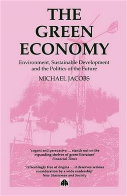 The Green Economy : Environment, Sustainable Development and the Politics of the Future, Paperback / softback Book