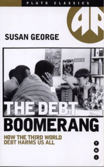 The Debt Boomerang : How Third World Debt Harms Us All, Hardback Book