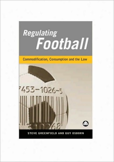 Regulating Football : Commodification, Consumption and the Law, Paperback / softback Book