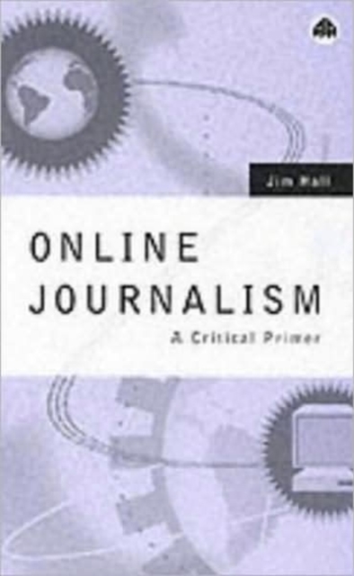 Online Journalism : A Critical Primer, Paperback / softback Book