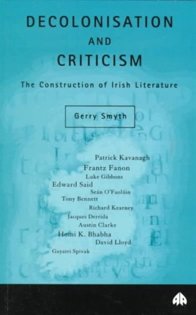 Decolonisation and Criticism : The Construction of Irish Literature, Paperback / softback Book