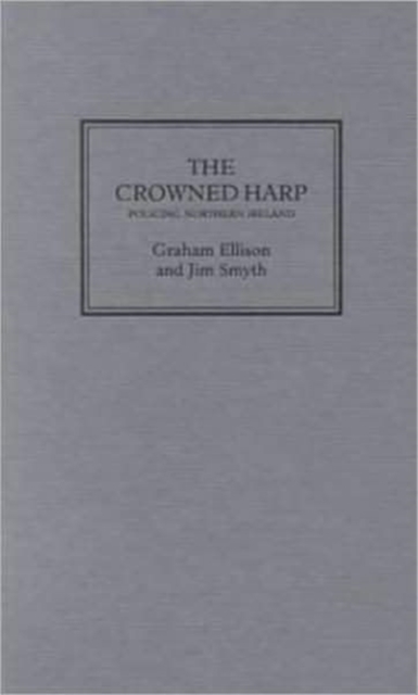 The Crowned Harp : Policing Northern Ireland, Paperback / softback Book