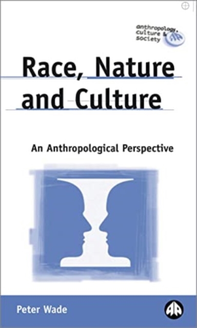 Race, Nature and Culture : An Anthropological Perspective, Paperback / softback Book