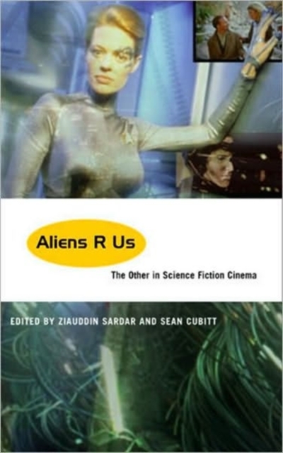 Aliens R Us : The Other in Science Fiction Cinema, Hardback Book