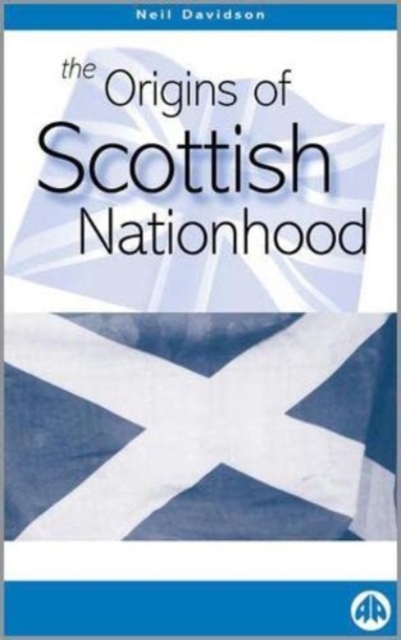 The Origins of Scottish Nationhood, Hardback Book