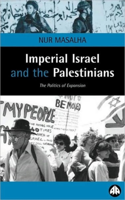 Imperial Israel and the Palestinians : The Politics of Expansion, Paperback / softback Book