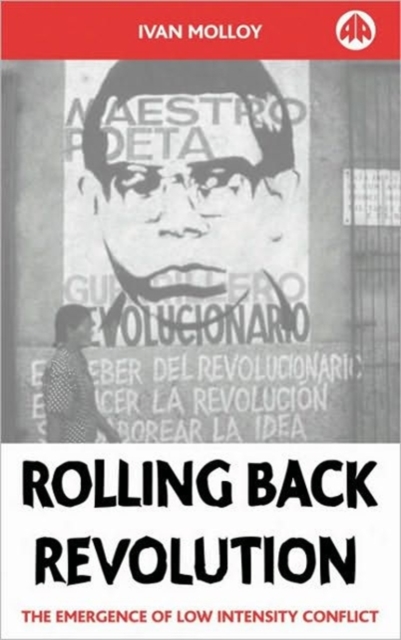 Rolling Back Revolution : The Emergence of Low Intensity Conflict, Hardback Book