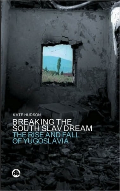 Breaking the South Slav Dream : The Rise and Fall of Yugoslavia, Hardback Book