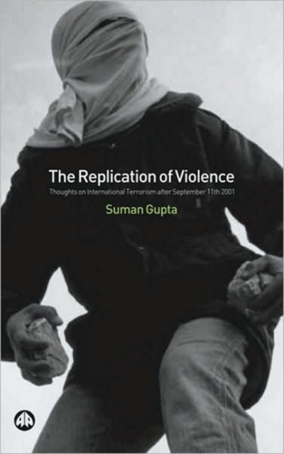 The Replication of Violence : Thoughts on International Terrorism after September 11th 2001, Paperback / softback Book