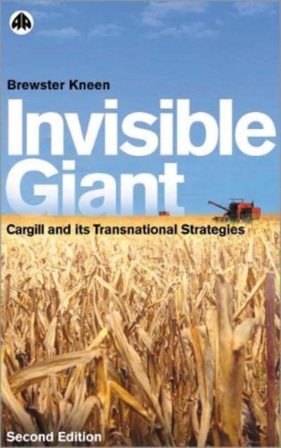Invisible Giant : Cargill and Its Transnational Strategies, Hardback Book