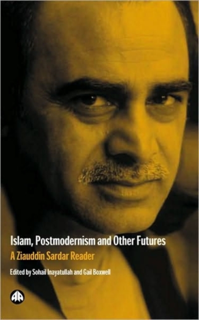 Islam, Postmodernism and Other Futures : A Ziauddin Sardar Reader, Paperback / softback Book
