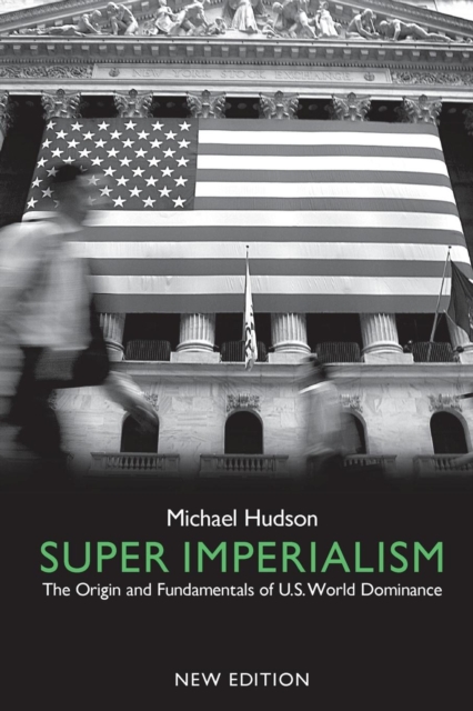 Super Imperialism : The Origin and Fundamentals of U.S. World Dominance, Paperback / softback Book