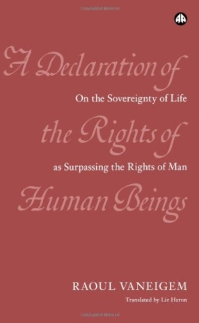 A Declaration of the Rights of Human Beings : On the Sovereignty of Life as Surpassing the Rights of Man, Paperback / softback Book
