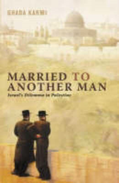 Married to Another Man : Israel's Dilemma in Palestine, Hardback Book