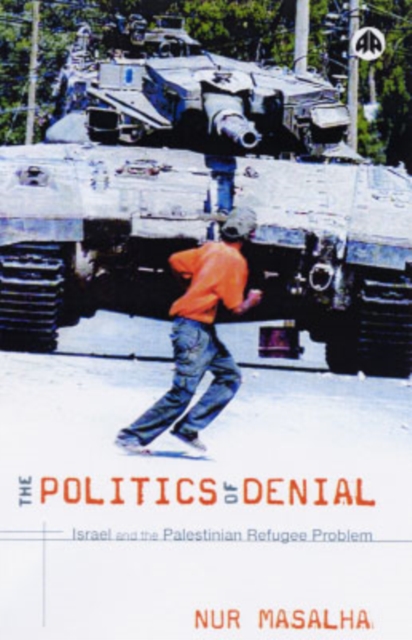 The Politics of Denial : Israel and the Palestinian Refugee Problem, Hardback Book