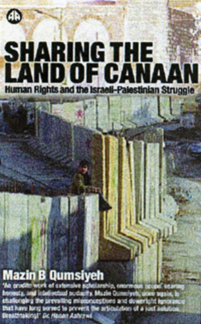 Sharing the Land of Canaan : Human Rights and the Israeli-Palestinian Struggle, Hardback Book